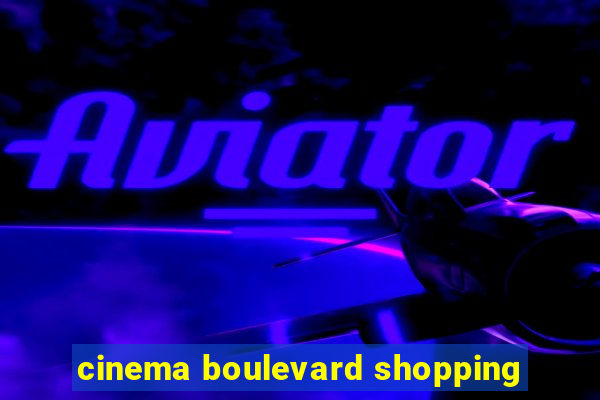 cinema boulevard shopping