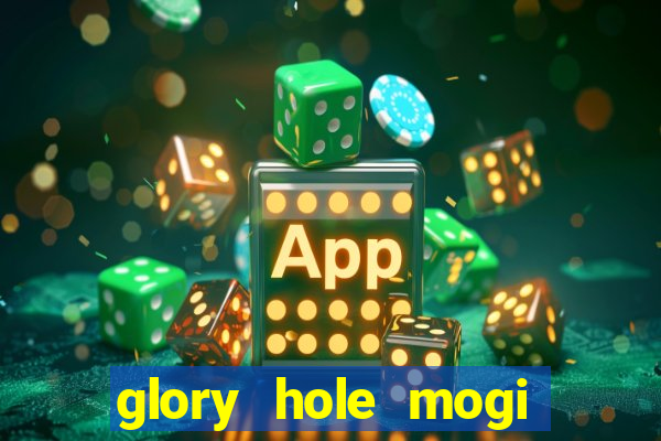 glory hole mogi das cruzes