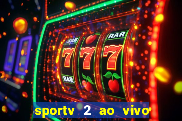 sportv 2 ao vivo futebol play hd