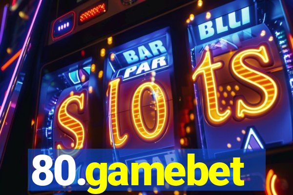 80.gamebet