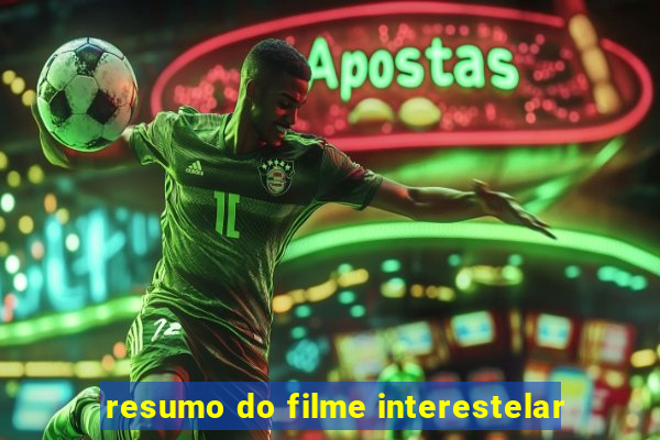 resumo do filme interestelar