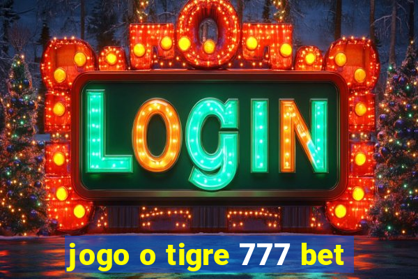 jogo o tigre 777 bet