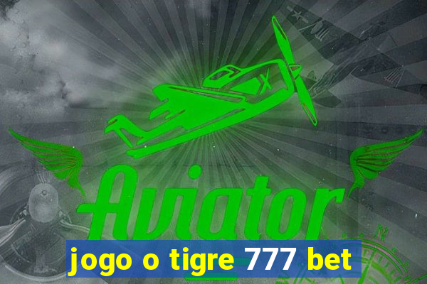 jogo o tigre 777 bet