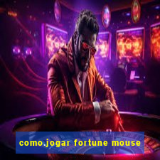 como.jogar fortune mouse