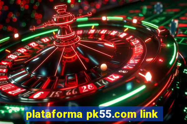 plataforma pk55.com link