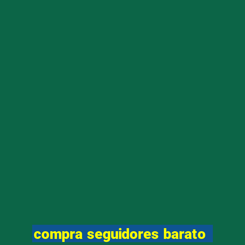 compra seguidores barato