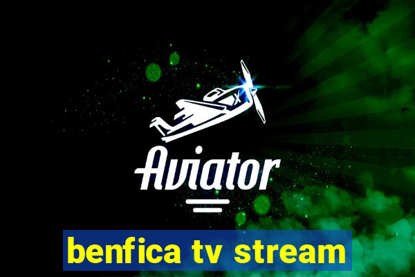 benfica tv stream