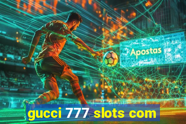 gucci 777 slots com