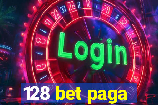 128 bet paga