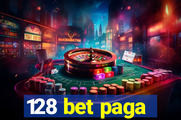 128 bet paga