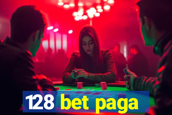 128 bet paga