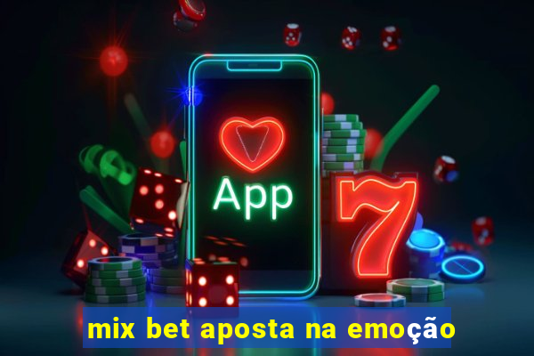 mix bet aposta na emoção