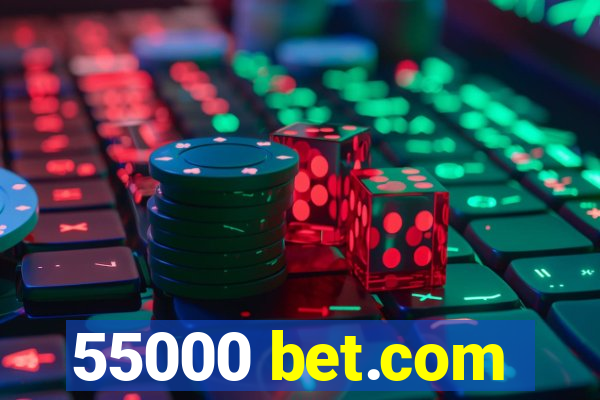 55000 bet.com