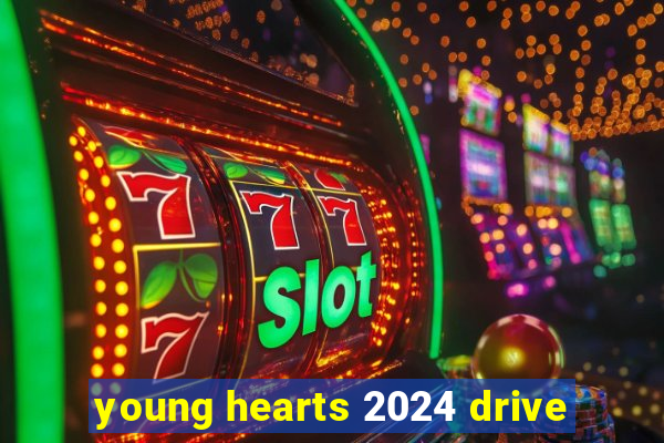 young hearts 2024 drive