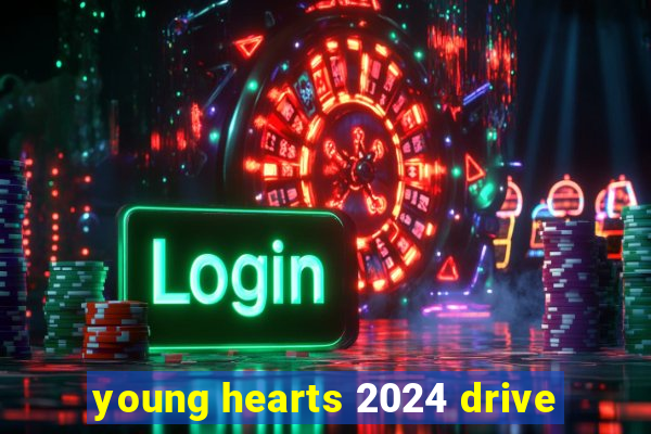 young hearts 2024 drive