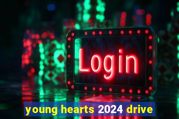 young hearts 2024 drive