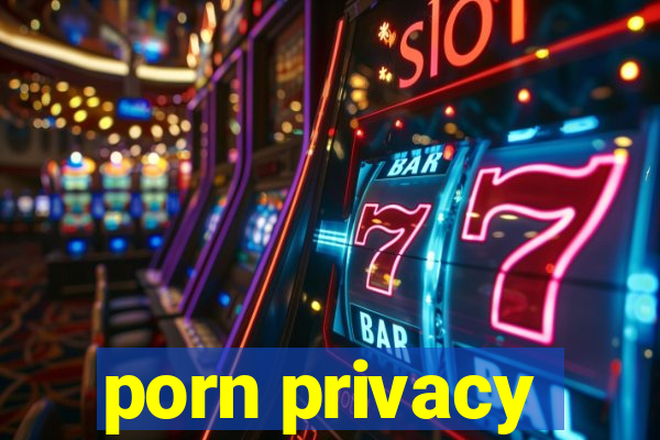 porn privacy