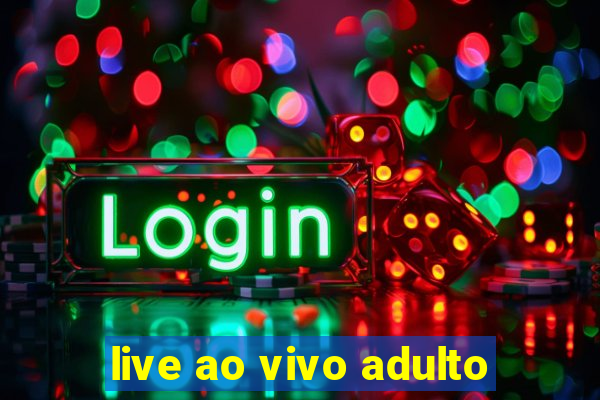 live ao vivo adulto