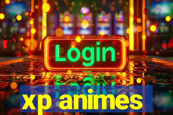 xp animes