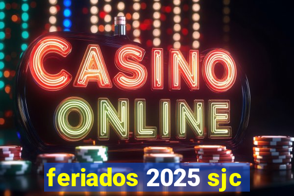 feriados 2025 sjc