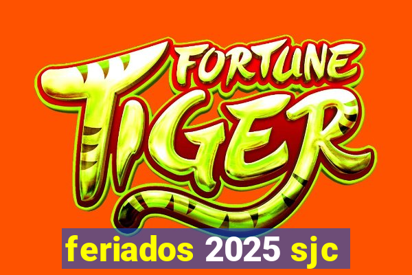 feriados 2025 sjc