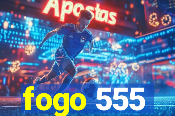 fogo 555