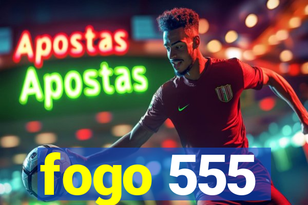 fogo 555