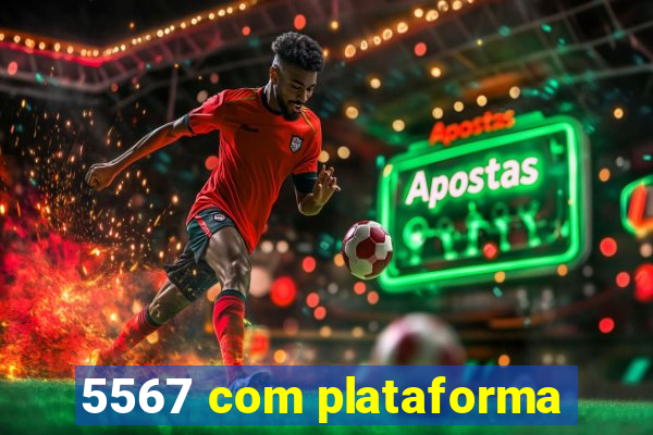 5567 com plataforma