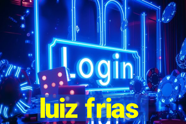 luiz frias