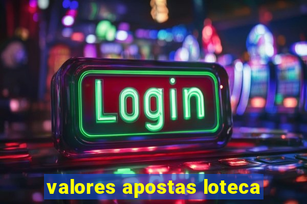 valores apostas loteca