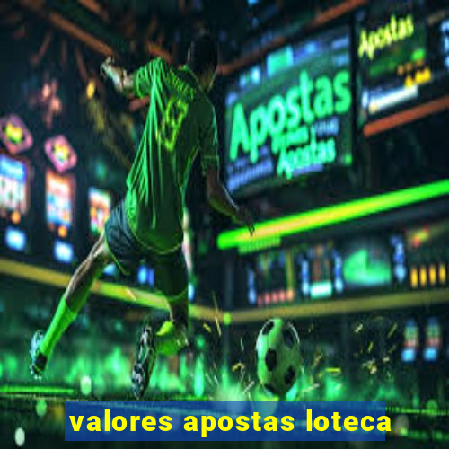 valores apostas loteca