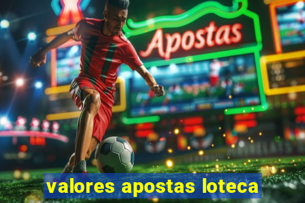 valores apostas loteca