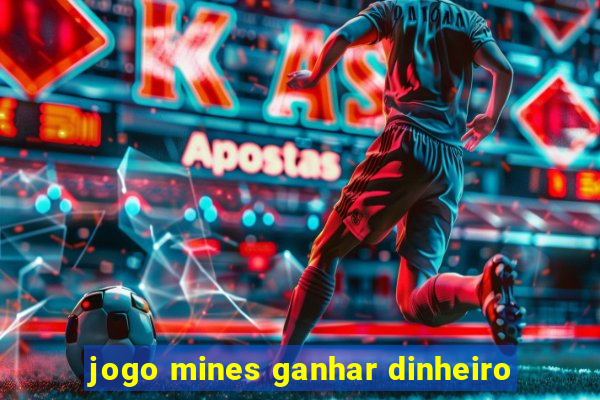 jogo mines ganhar dinheiro