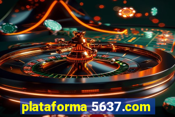 plataforma 5637.com