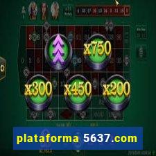 plataforma 5637.com