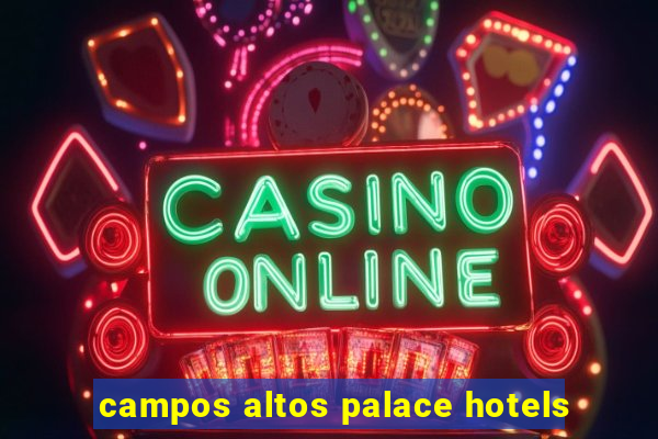 campos altos palace hotels