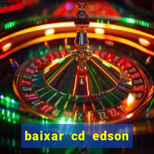 baixar cd edson gomes as melhores