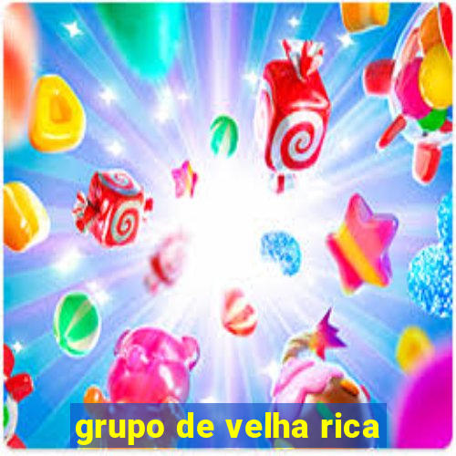 grupo de velha rica