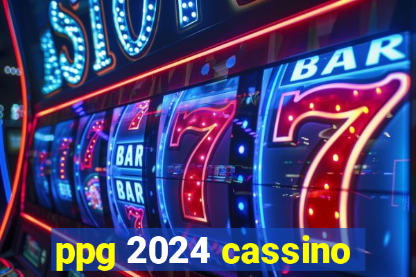 ppg 2024 cassino