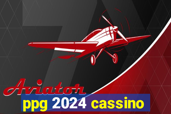 ppg 2024 cassino