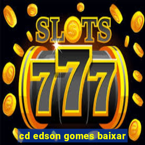 cd edson gomes baixar