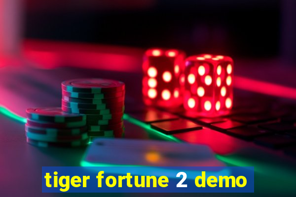 tiger fortune 2 demo