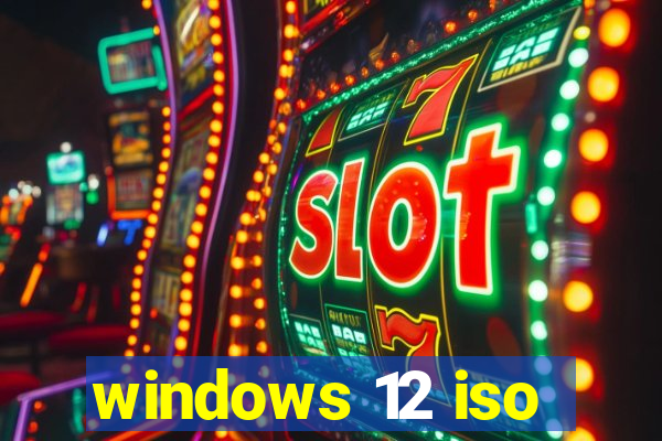 windows 12 iso