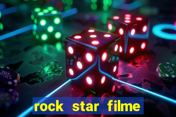 rock star filme completo dublado online