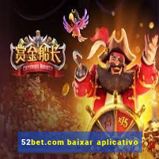 52bet.com baixar aplicativo