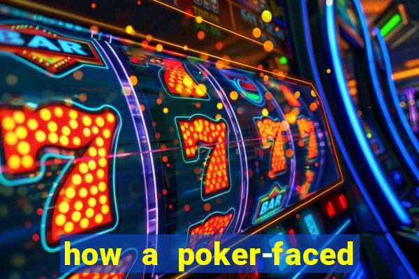 how a poker-faced girl really feels