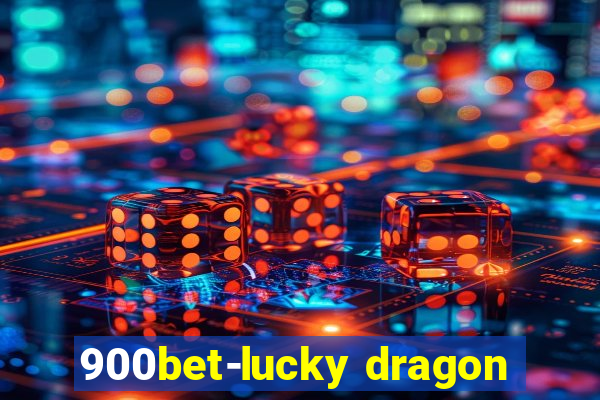 900bet-lucky dragon