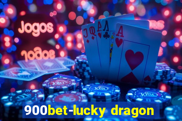 900bet-lucky dragon