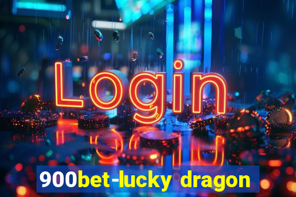 900bet-lucky dragon