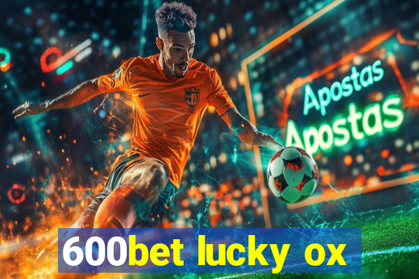 600bet lucky ox